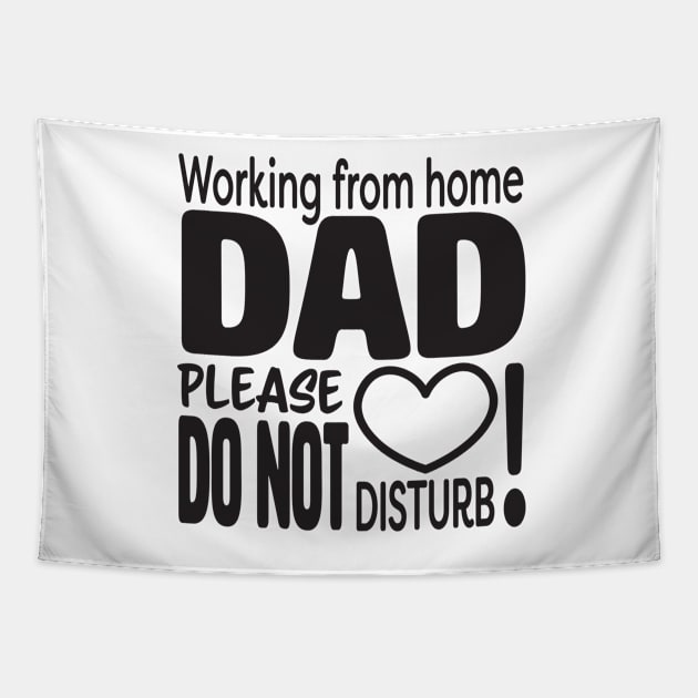 Working from home DAD please do not disturb Tapestry by sigdesign