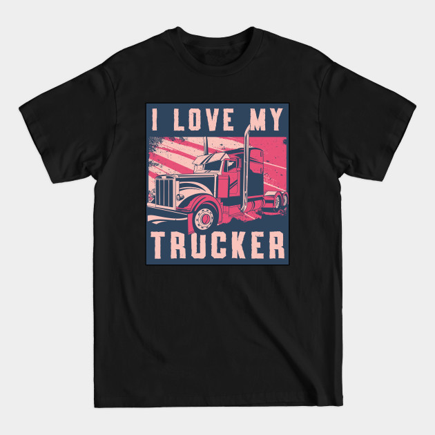 Discover Truckers Wife I Love My Trucker Wife Truck Funny - Truckers Wife - T-Shirt