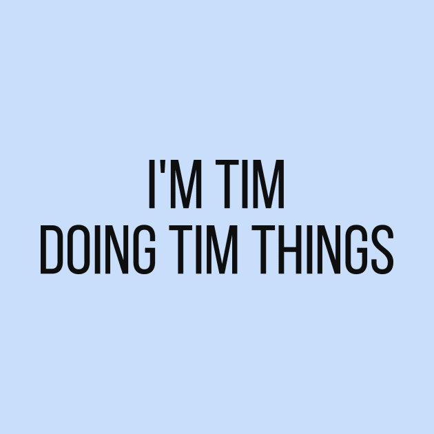 I'm Tim doing Tim things by omnomcious