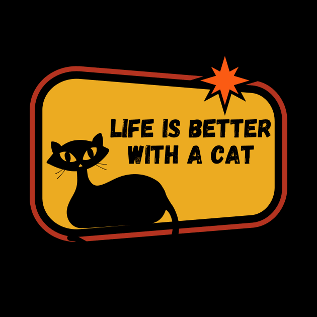 LIFE IS BETTER WITH A CAT by Maggie Cat Lady Jacques