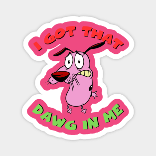 I got that Dawg in me Magnet