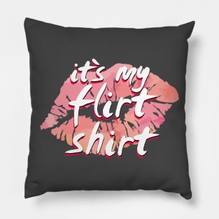 Its My Flirt Shirt 2 Pillow