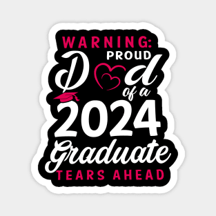 Warning Proud Dad Of A 2024 Graduate Tears Ahead Magnet