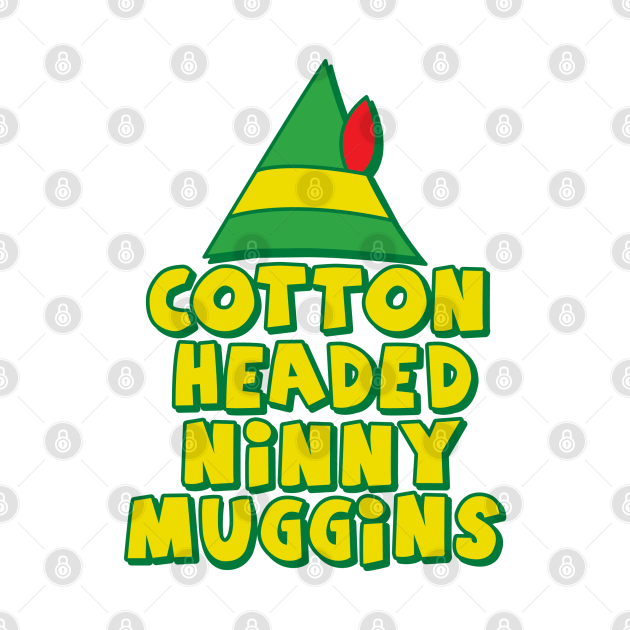 Cotton Headed Ninny Muggins Elves TShirt TeePublic