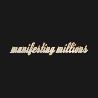 manifesting millions T-Shirt