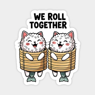 We Roll Together Kawaii Sushi Cats Magnet