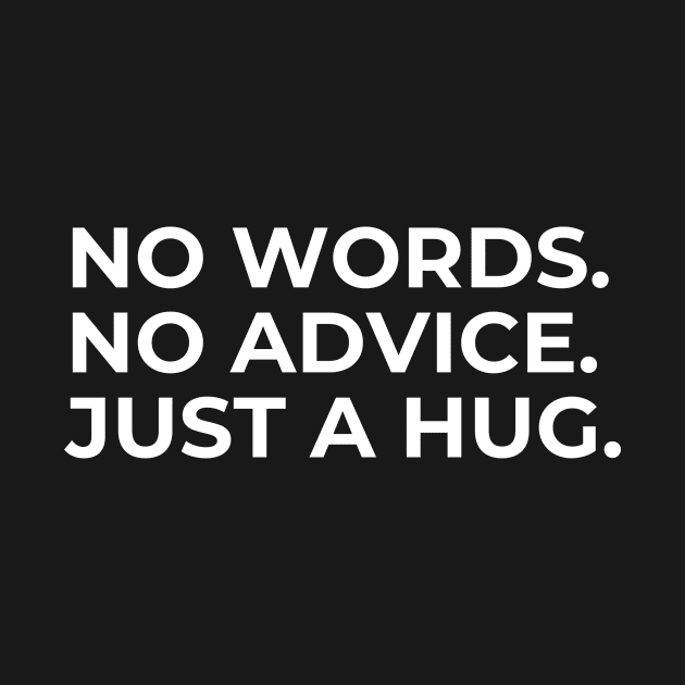 No Words, No Advice, Just A Hug by RoadTripWin