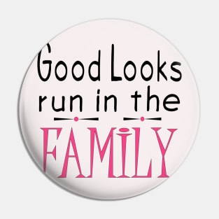 Good Looks Run in The Family - Pink Pin