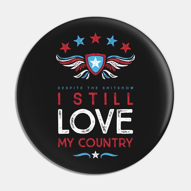 Despite the shitshow I still love my country Pin by directdesign