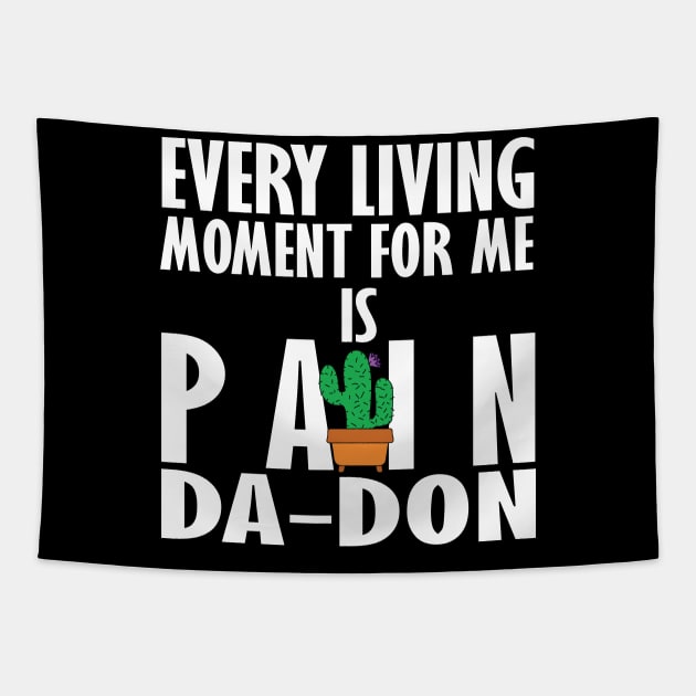 Every Living Moment For Me Is Pain Da-Don Tapestry by teestaan