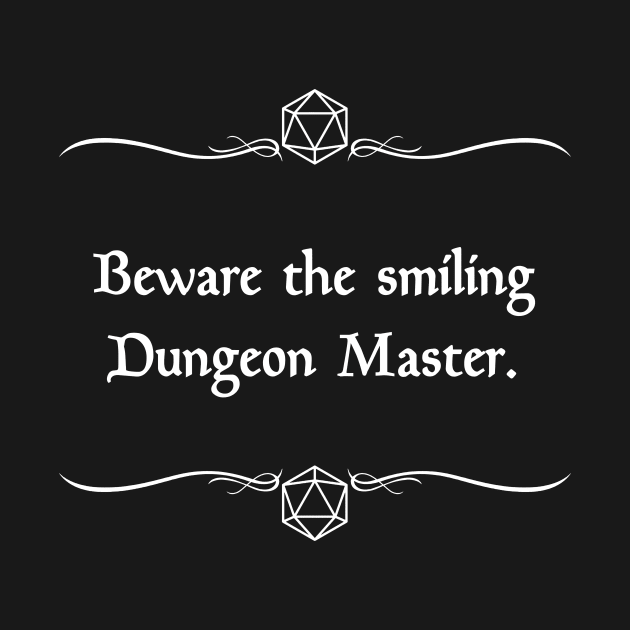 Beware the Smiling Dungeon Master by robertbevan