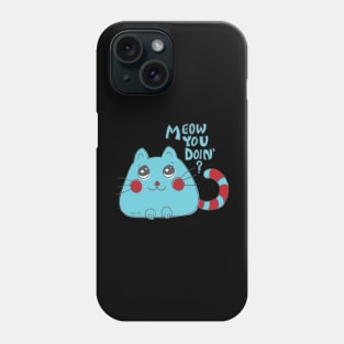 Meow You Doin' - Cute Cartoon Cat Phone Case