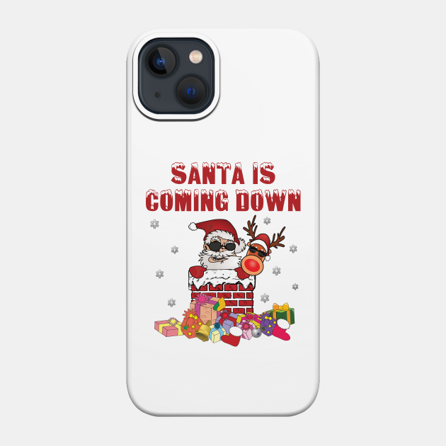 Santa is coming down the Chimney - Santa Is Coming - Phone Case