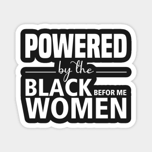 Powered by the black women before me, Black History Month Shirt, Black Women Power, Black Pride Magnet