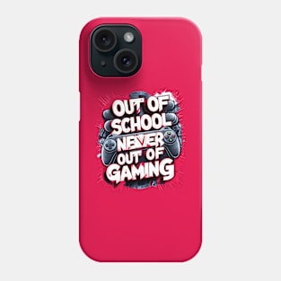 Out of school But never out of gaming. SUMMER holiday Phone Case