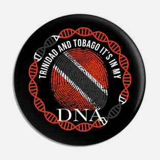 Trinidad And Tobago Its In My DNA - Gift for Trinidadian And Tobagoan From Trinidad And Tobago Pin