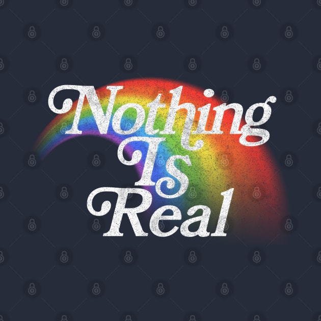 Nothing Is Real // 80s Nihilist Faded Rainbow by DankFutura