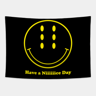 Have a Niiiiiice Day Tapestry