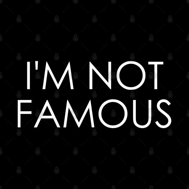 I'm Not Famous by Oyeplot