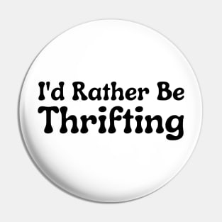 I'd Rather Be Thrifting Pin