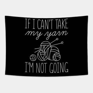 If I Can’t Take My Yarn Tapestry