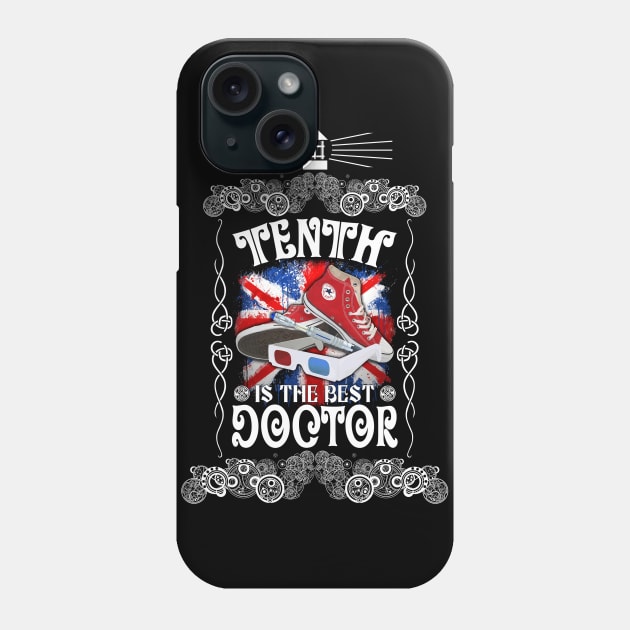 Tenth is the best Doctor Phone Case by Dezigner007