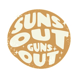 Suns Out Guns Out! T-Shirt