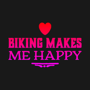 Biking Makes Me Happy T-Shirt