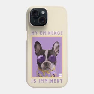 My Eminence Is Imminent Thug Pup Phone Case