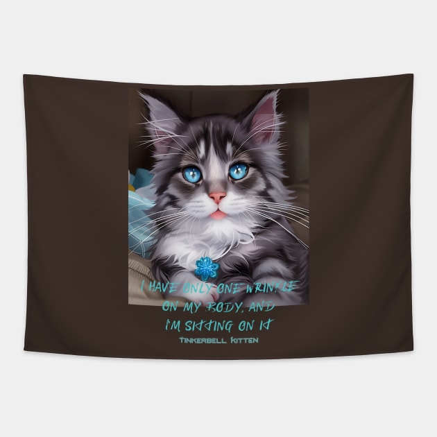 I have only one wrinkle on my body and I'm sitting on it (kitten) Tapestry by PersianFMts