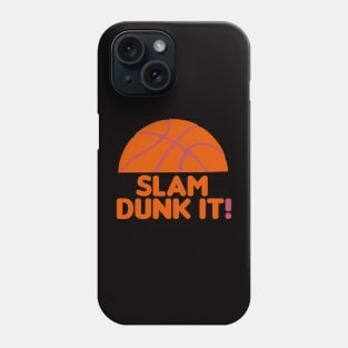 Slam Dunk It! - funny basketball quotes Phone Case