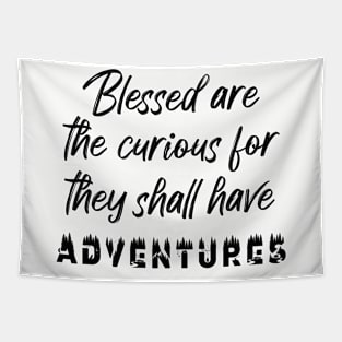 Adventures- Blessed are the curious Tapestry