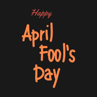 april fools day T-Shirt