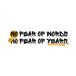 No Fear of Words, No Fear of Years Quote T-Shirt