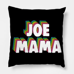 Don't Ask Who Joe Is / Joe Mama Meme Pillow