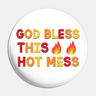 God Bless This Hot Mess Funny Saying Pin