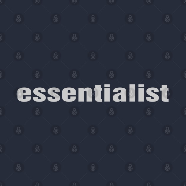 Essentialist by ARTEMIDA