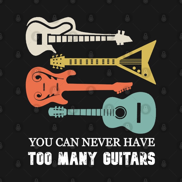 You Can Never Have Too Many Guitars Guitar Player Vintage by mansoury