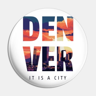 Denver: It is a City - Coloradan Pin