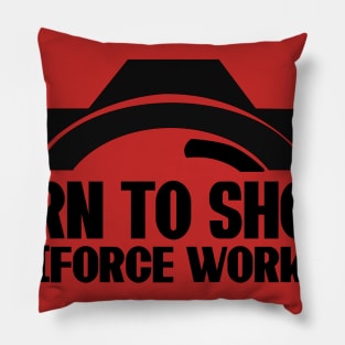 Born To Shoot Forced To Work T-Shirt Pillow