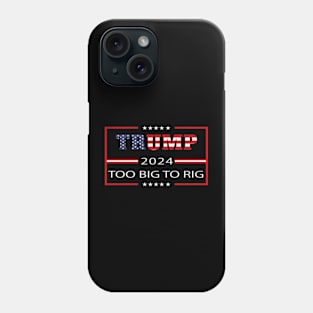 trump-2024-too-big-to-rig Phone Case