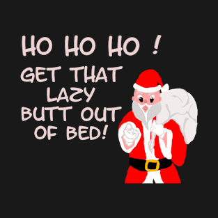 Santa says Lazy T-Shirt