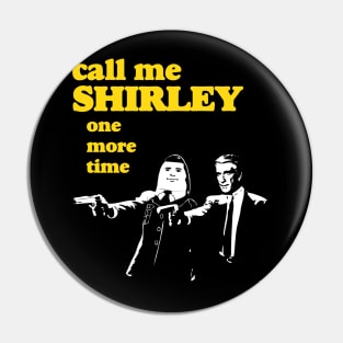 Call me Shirley Pin