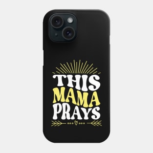 This Mama Prays Phone Case