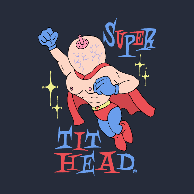 SUPER TIT HEAD by andewhallart