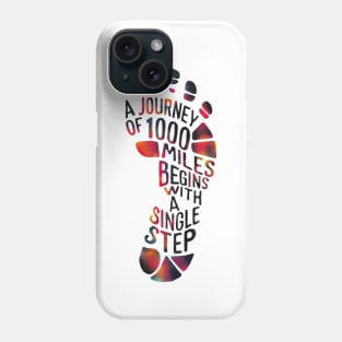 A Journey of 1000 Miles | Begins with a SINGLE step | T Shirt Design Phone Case