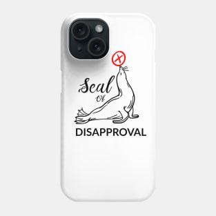 Seal of disapproval Phone Case