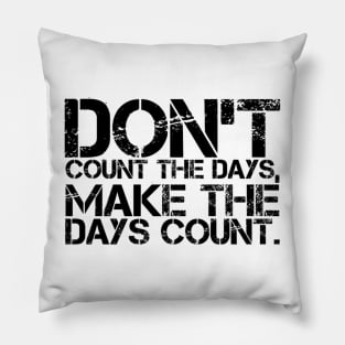 Make the days count Pillow