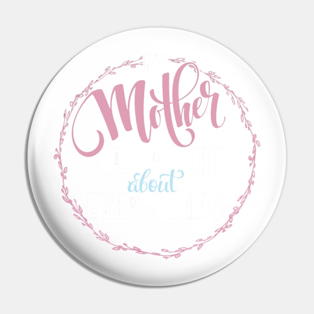 Mother Was Right Pin by BrillianD