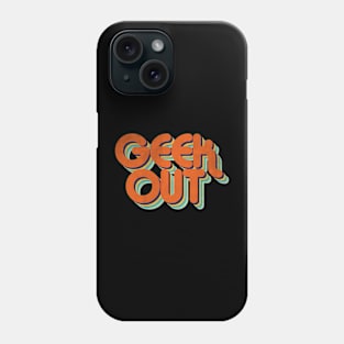 Geek Out Phone Case